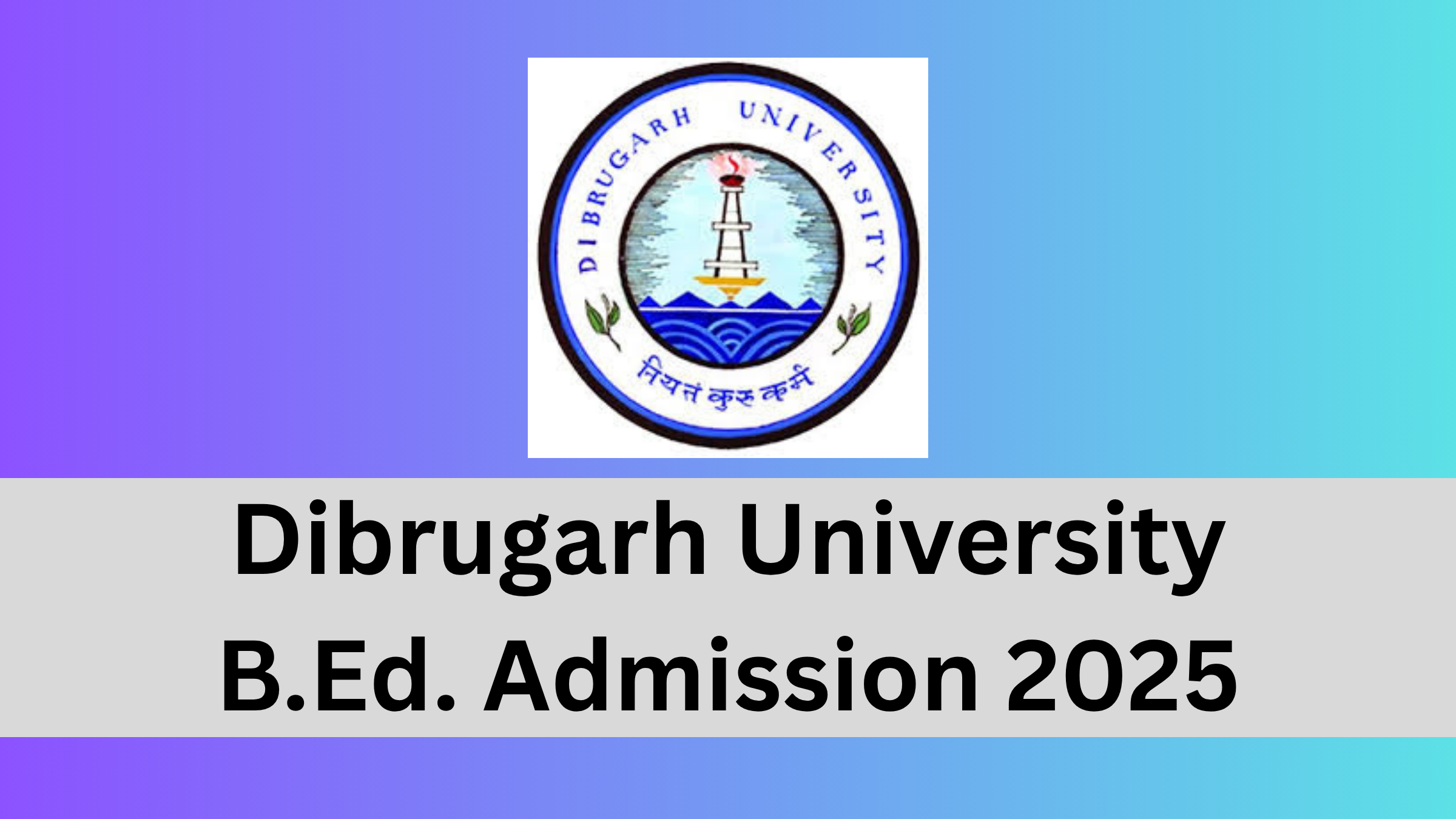 Dibrugarh University B.Ed. Admission